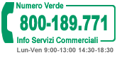 Numero Verde: 800-189771 - Lun Ven 9:00 - 12:30 14:30 - 18:30